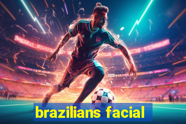 brazilians facial